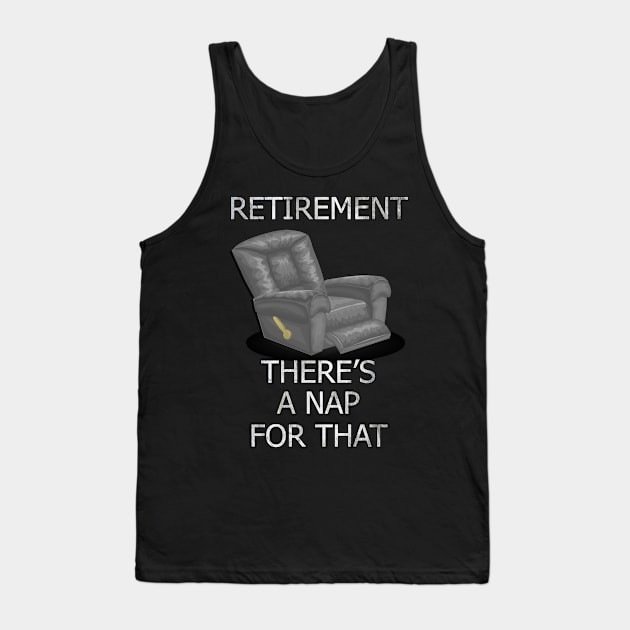 Funny Retirement Quote, There’s A Nap For That Gift Tank Top by tamdevo1